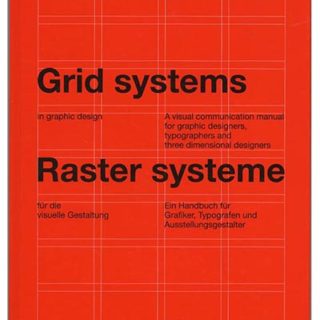 Müller-Brockmann, Josef: GRID SYSTEMS IN GRAPHIC DESIGN [Raster Systeme fur Die Visuelle Gestaltung], Zürich: Verlag Niggli, 1981 / 2010.