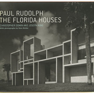 RUDOLPH, PAUL. Domin and King: PAUL RUDOLPH: THE FLORIDA HOUSES. New York: Princeton Architectural Press, 2002.