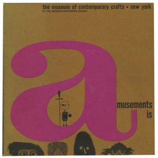 Reiss, John J. [Author / Designer]: AMUSEMENT IS . . . . New York: Museum of Contemporary Crafts, 1964.