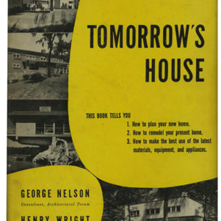 Nelson, George and Henry Wright: TOMORROW’S HOUSE. New York: Simon and Schuster, 1945. First Edition in Dust Jacket.