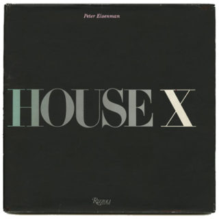 Eisenman, Peter: HOUSE X. New York: Rizzoli International Publications, 1982.