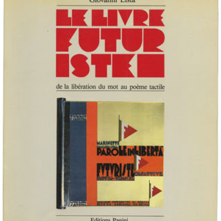 FUTURIST BOOKS. Giovanni Lista: LE LIVRE FUTURISTE [de la libération du mot au poéme tactile]. Modena: Edizioni Panini, 1984.