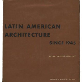 Hitchcock, Henry-Russell: LATIN AMERICAN ARCHITECTURE SINCE 1945. New York: The Museum of Modern Art, November 1955.