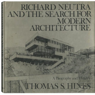 NEUTRA. Thomas S. Hines: RICHARD NEUTRA AND THE SEARCH FOR MODERN ARCHITECTURE. New York / Oxford: Oxford University Press, 1982.