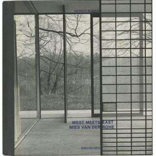 MIES VAN DER ROHE. Werner Blaser: WEST MEETS EAST — MIES VAN DER ROHE.  Basel, Boston, Berlin: Birkhäuser, 2001. Second, enlarged edition.