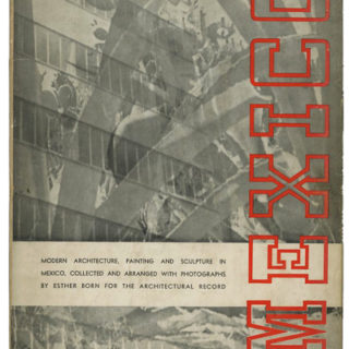 Born, Esther: THE NEW ARCHITECTURE OF MEXICO. New York: William Morrow & Co. for The Architectural Record, 1937.