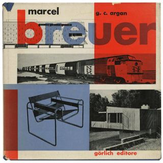 BREUER, Marcel. Giulio Carlo Argan: MARCEL BREUER: DESIGNO INDUSTRIALE E ARCHITETTURA. Milan: Görlich Editore, 1957. Max Huber [Designer].