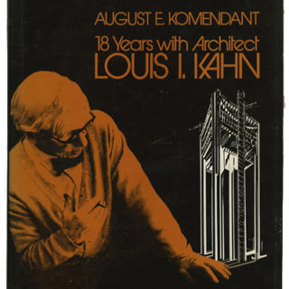 KAHN, LOUIS I. August E. Komendant: 18 YEARS WITH ARCHITECT LOUIS I. KAHN. Englewood, NJ: Aloray, 1975.