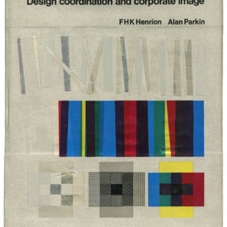 Henrion, F. H. K. and Alan Parkin: DESIGN COORDINATION AND CORPORATE IMAGE. New York and London: Reinhold Publishing/Studio Vista, 1967.