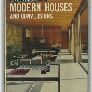 Harling, Robert: HOUSE & GARDEN BOOK OF MODERN HOUSES AND CONVERSIONS. London: Condé Nast Publications Ltd., 1966.