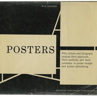 POSTERS. W. H. Allner: POSTERS [Fifty Artists And Designers Analyze Their Approach, Methods And Solutions To Poster Design & Advertising]. New York: Reinhold, 1952.