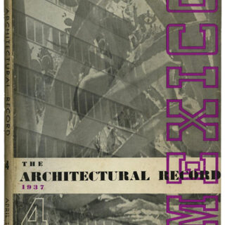 MEXICO NEW ARCHITECTURE. Esther Born: THE ARCHITECTURAL RECORD. New York: F . W. Dodge, Volume 81, No. 4, April 1937.